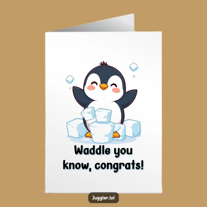 Free Printable Funny Penguin Juggling Ice Congrats Card: Cool Achievement Downloadable